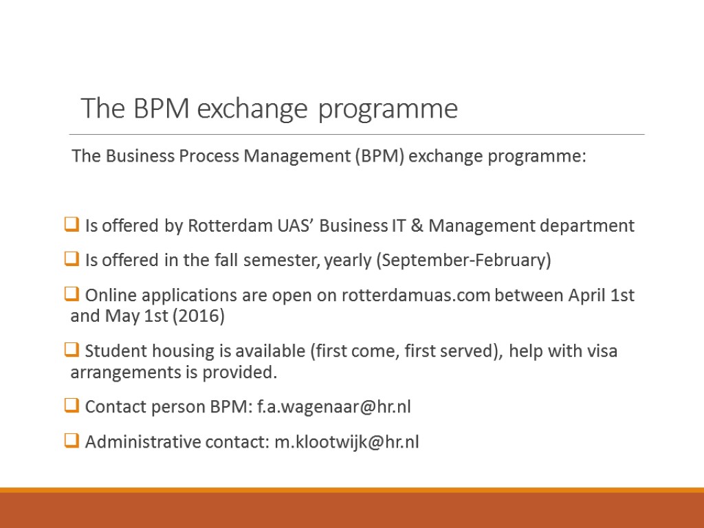 The BPM exchange programme The Business Process Management (BPM) exchange programme: Is offered by